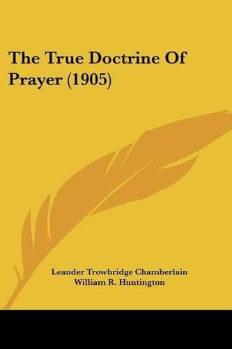 Cover image for The True Doctrine of Prayer (1905)