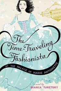 Cover image for The Time-Traveling Fashionista at the Palace of Marie Antoinette
