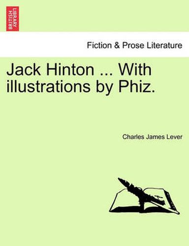 Jack Hinton ... with Illustrations by Phiz.