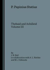 Cover image for P. Papinius Statius: Thebaid and Achilleid Volume III