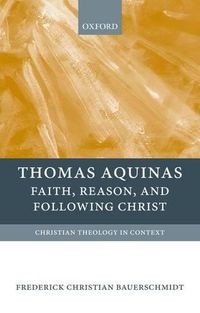 Cover image for Thomas Aquinas: Faith, Reason, and Following Christ