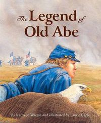 Cover image for The Legend of Old Abe: A Civil War Eagle