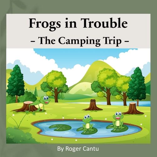 Cover image for Frogs in Trouble - The Camping Trip