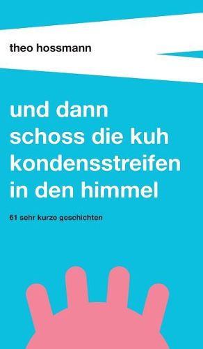 Cover image for Und dann schoss die Kuh Kondensstreifen in den Himmel