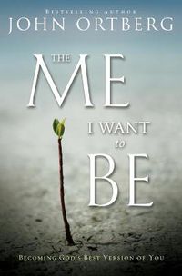 Cover image for The Me I Want to Be: Becoming God's Best Version of You