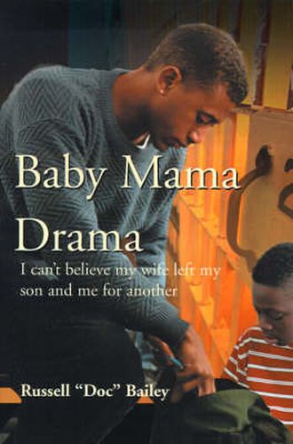 Cover image for Baby Mama Drama: I Can't Believe My Wife Left My Son and Me for Another