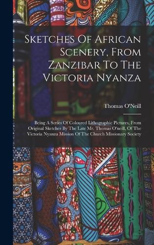 Sketches Of African Scenery, From Zanzibar To The Victoria Nyanza