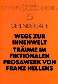 Cover image for Wege Zur Innenwelt. Traeume Im Fiktionalen Prosawerk Von Franz Hellens