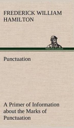 Cover image for Punctuation A Primer of Information about the Marks of Punctuation and their Use Both Grammatically and Typographically