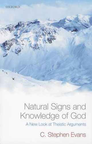 Natural Signs and Knowledge of God: A New Look at Theistic Arguments