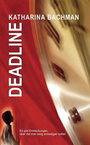 Cover image for Deadline: Es gibt Entdeckungen, uber die man ewig schweigen sollte!