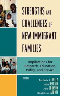 Cover image for Strengths and Challenges of New Immigrant Families: Implications for Research, Education, Policy, and Service