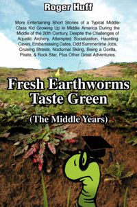 Cover image for Fresh Earthworms Taste Green (the Middle Years)