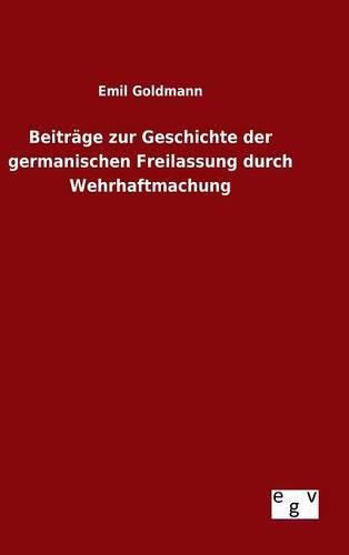 Cover image for Beitrage zur Geschichte der germanischen Freilassung durch Wehrhaftmachung