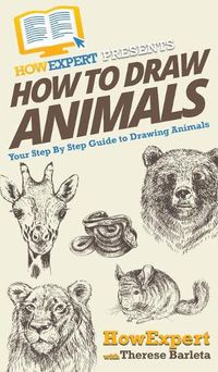 Cover image for How To Draw Animals: Your Step By Step Guide To Drawing Animals