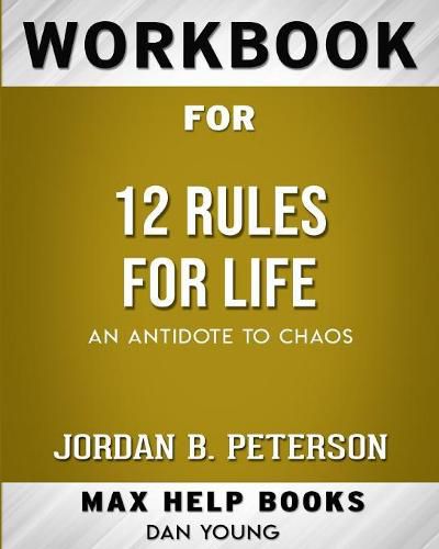 Cover image for Workbook for 12 Rules for Life: An Antidote to Chaos (Max Help Workbooks)
