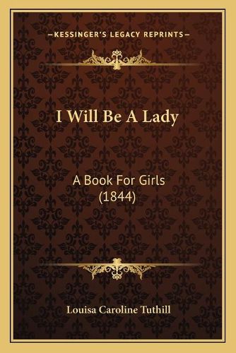 I Will Be a Lady: A Book for Girls (1844)