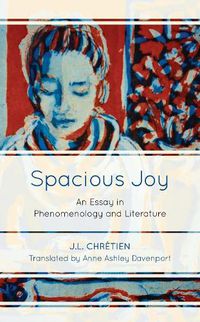 Cover image for Spacious Joy: An Essay in Phenomenology and Literature