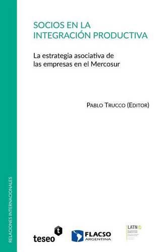 Cover image for Socios en la integracion productiva: La estrategia asociativa de las empresas en el Mercosur