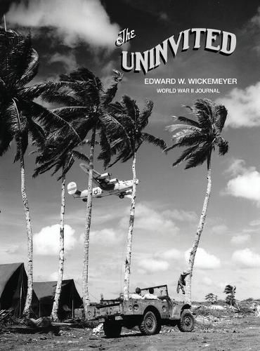 Cover image for The Uninvited, Edward W. Wickemeyer WWII Journal