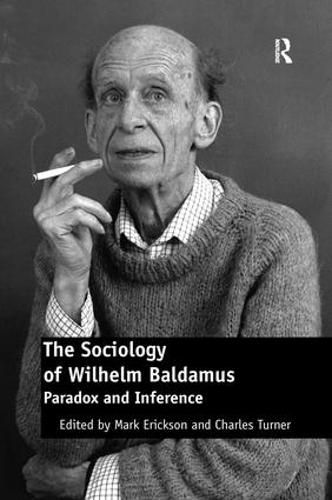 Cover image for The Sociology of Wilhelm Baldamus: Paradox and Inference