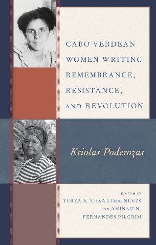 Cover image for Cabo Verdean Women Writing Remembrance, Resistance, and Revolution: Kriolas Poderozas