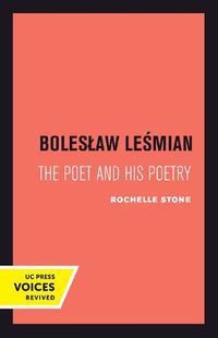 Cover image for Boleslaw Lesmian: The Poet and His Poetry