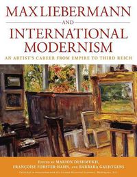 Cover image for Max Liebermann and International Modernism: An Artist's Career from Empire to Third Reich