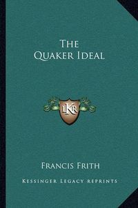 Cover image for The Quaker Ideal