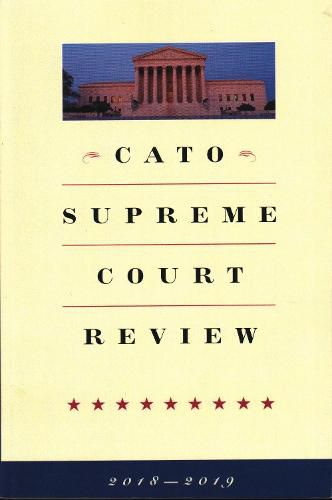 Cover image for Cato Supreme Court Review: 2018-2019