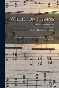 Cover image for Williston Hymns: for Young People's Societies, Sunday Schools and Church Prayer Meetings