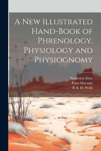 Cover image for A New Illustrated Hand-Book of Phrenology, Physiology and Physiognomy