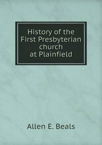 Cover image for History of the First Presbyterian church at Plainfield