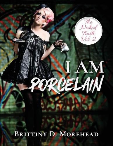 Cover image for I Am Porcelain: The Naked Truth
