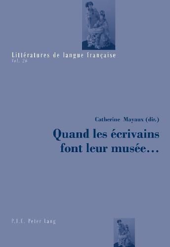 Cover image for Quand Les Ecrivains Font Leur Musee ...