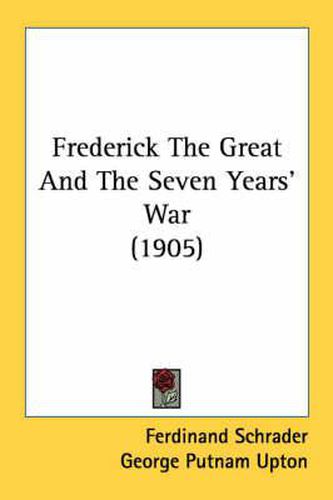 Frederick the Great and the Seven Years' War (1905)