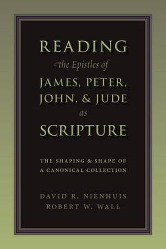 Cover image for Reading the Epistles of James, Peter, John and Jude as Scripture: The Shaping and Shape of a Canonical Collection