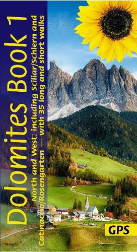 Cover image for Dolomites Walking Guide Vol 1 - North and West: 35 long and short walks with detailed maps and GPS covering North and West including Scillar/Schlern and Catinaccio/Rosengarten