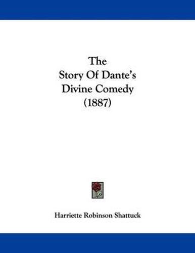 Cover image for The Story of Dante's Divine Comedy (1887)