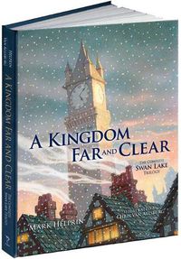 Cover image for A Kingdom Far and Clear (Limited Edition): The Complete Swan Lake Trilogy