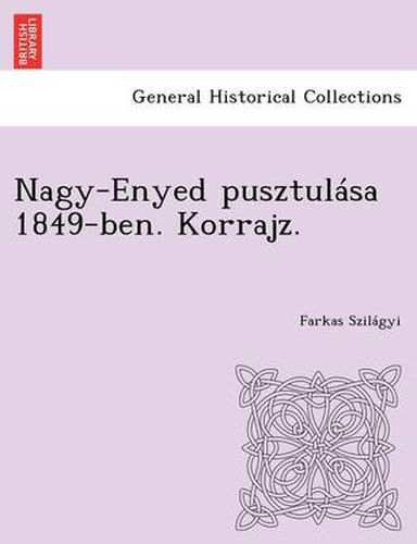 Cover image for Nagy-Enyed Pusztulasa 1849-Ben. Korrajz.