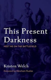 Cover image for This Present Darkness: Meet Me on the Battlefield