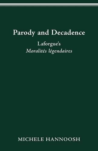 Parody and Decadence: Laforgue's Moralites Legendaires