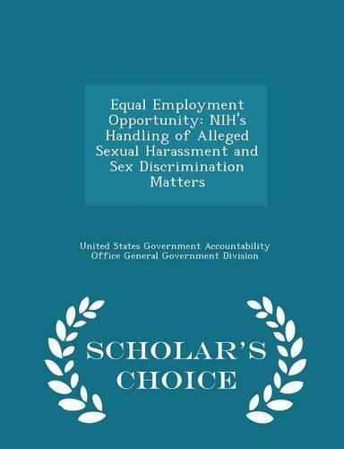 Cover image for Equal Employment Opportunity: Nih's Handling of Alleged Sexual Harassment and Sex Discrimination Matters - Scholar's Choice Edition