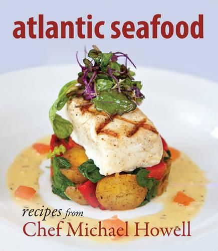 Cover image for Atlantic Seafood: Recipes from Chef Michael Howell