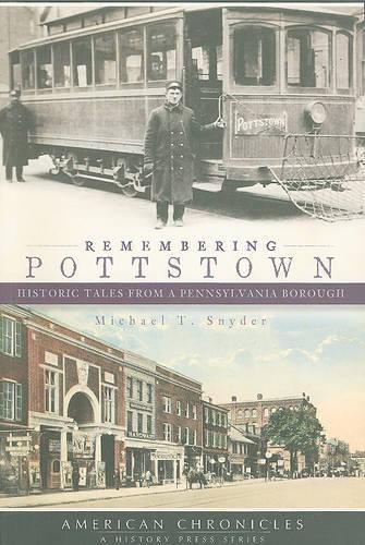 Cover image for Remembering Pottstown: Historic Tales from a Pennsylvania Borough