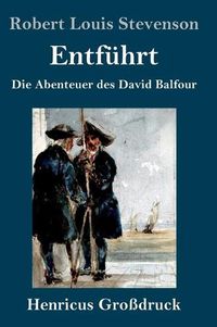 Cover image for Entfuhrt (Grossdruck): Die Abenteuer des David Balfour