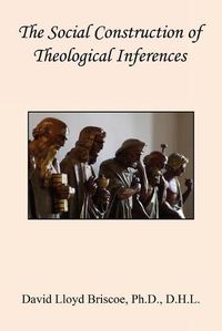 Cover image for The Social Construction of Theological Inferences