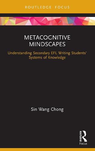 Cover image for Metacognitive Mindscapes: Understanding Secondary EFL Writing Students' Systems of Knowledge