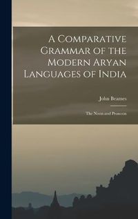 Cover image for A Comparative Grammar of the Modern Aryan Languages of India